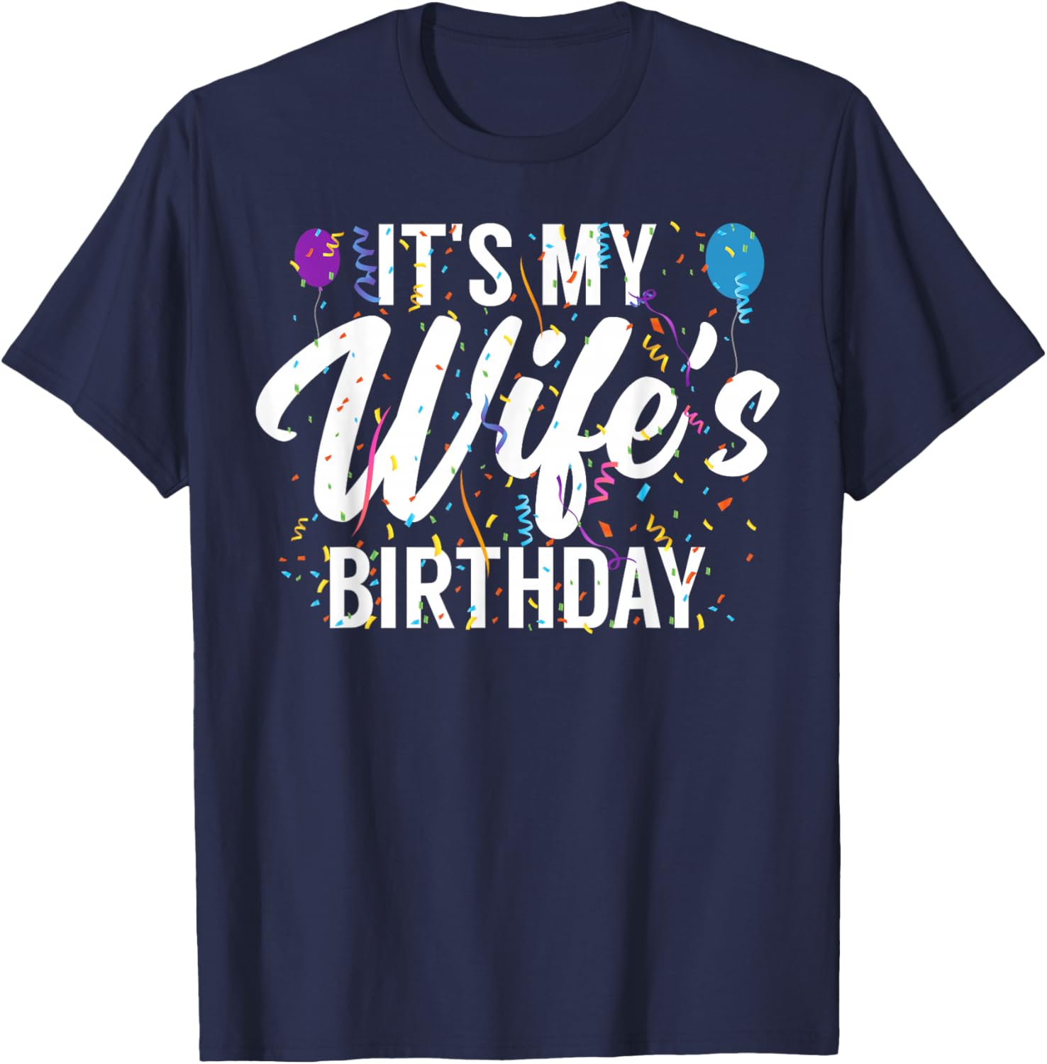 It's My Wife's Birthday Celebration Bday Family Matching T-Shirt - T-Shirt | Navy