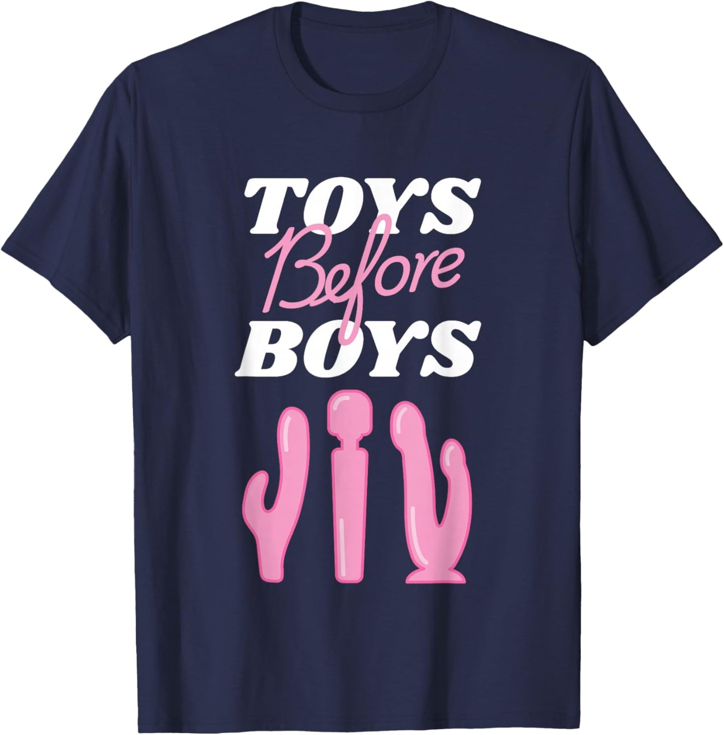 Adult Humor Saying Toys Before Boys Funny Hilarious Women T-Shirt - T-Shirt | Navy