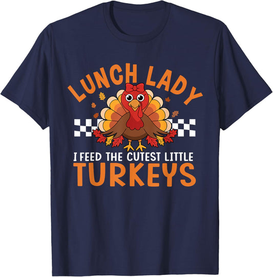 I Feed The Cutest Little Turkeys Thanksgiving Lunch Lady T-Shirt - T-Shirt | Navy