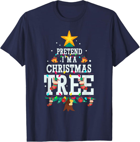 Funny Pretend Im A Christmas Tree T-Shirt - T-Shirt | Navy