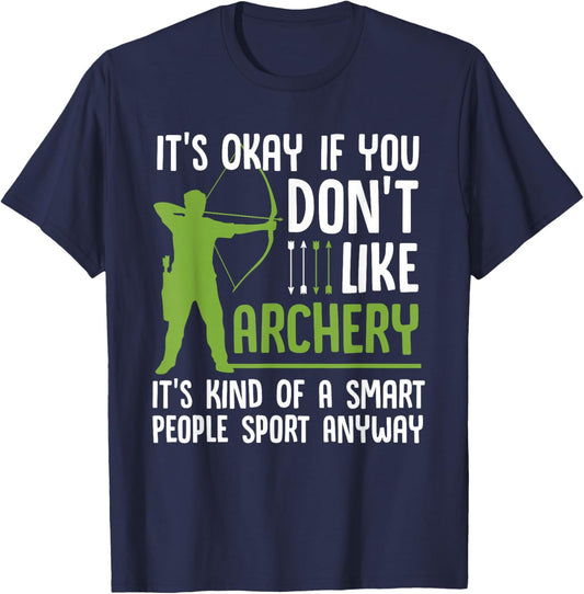 Adults -Kids Black Small Classic Fit Short Sleeve It's Okay If You Don't Like Archery Funny Archer Gag Outfit T-Shirt - T-Shirt | Navy