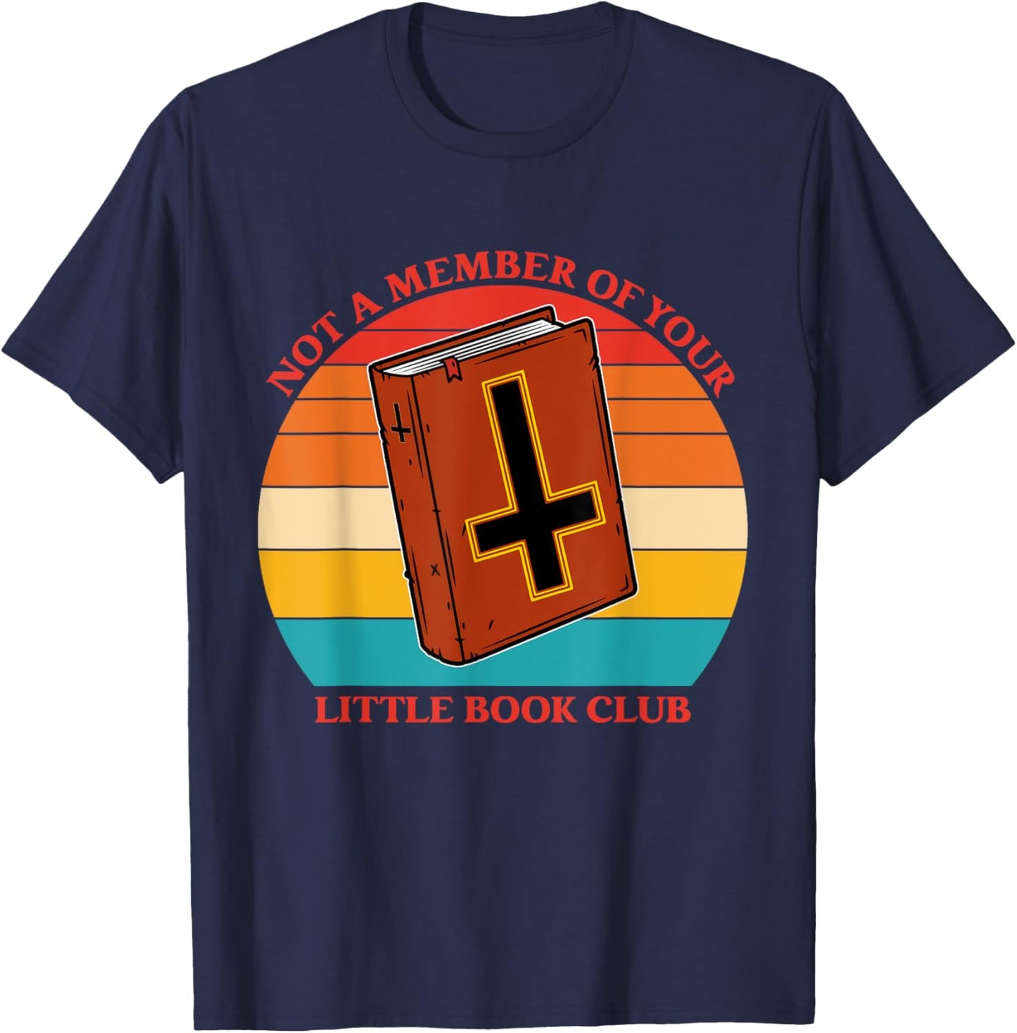 Not A Member Of Your Little Book Club Christian Prayers T-Shirt - T-Shirt | Navy