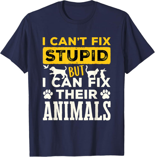 Funny Veterinarian Vet Tech Can't Fix Stupid Fix Animals T-Shirt - T-Shirt | Navy