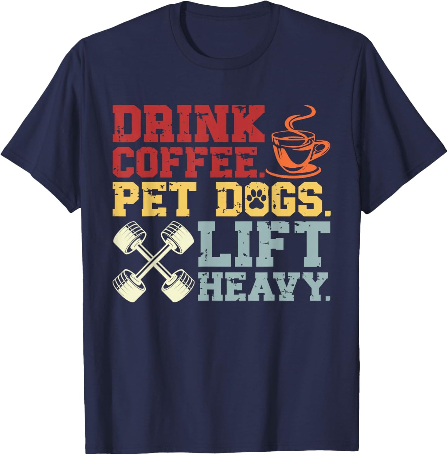 Weightlifting Drink Coffee Pet Dogs Lift Heavy Bodybuilding T-Shirt - T-Shirt | Navy