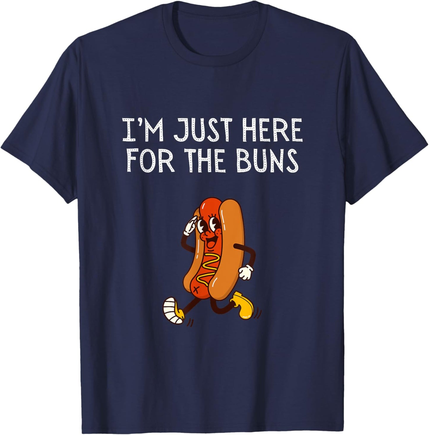 I'm Just Here For The Buns Shirt Funny Hotdog Lover T-Shirt - T-Shirt | Navy