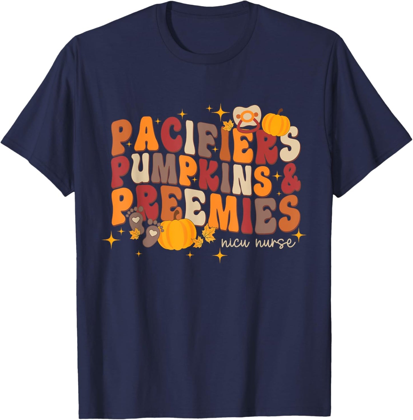 Pacifiers Pumpkins & Preemies Thanksgiving Nicu Nurse T-Shirt - T-Shirt | Navy