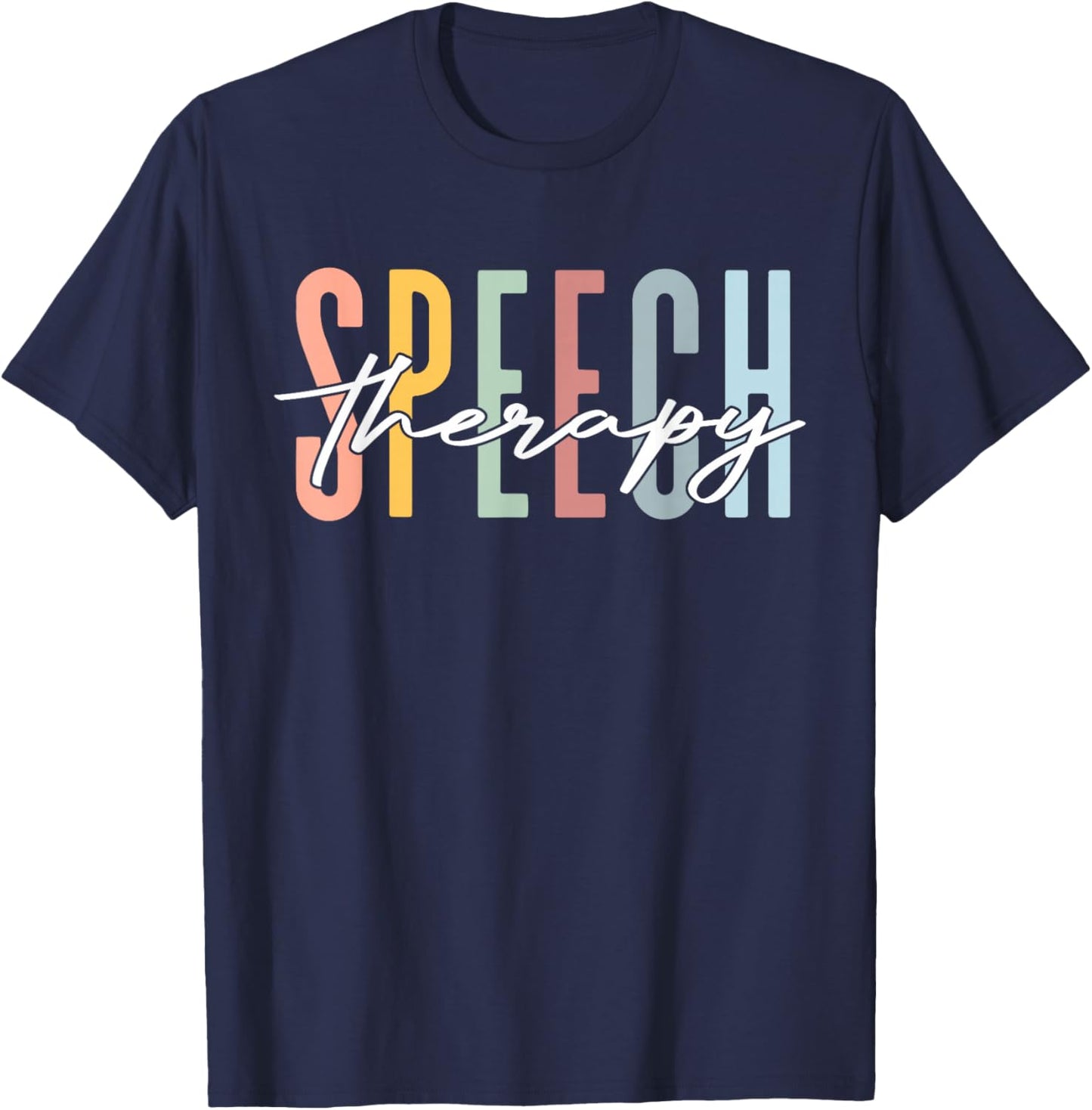Speech Therapy SLP Speech Pathologist Therapists Men Women T-Shirt - T-Shirt | Navy