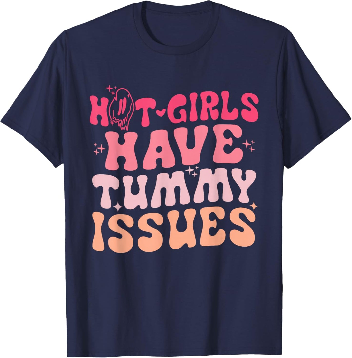 Hot Girls Have Tummy Issues Funny Digestive Stomach Problems T-Shirt - T-Shirt | Navy