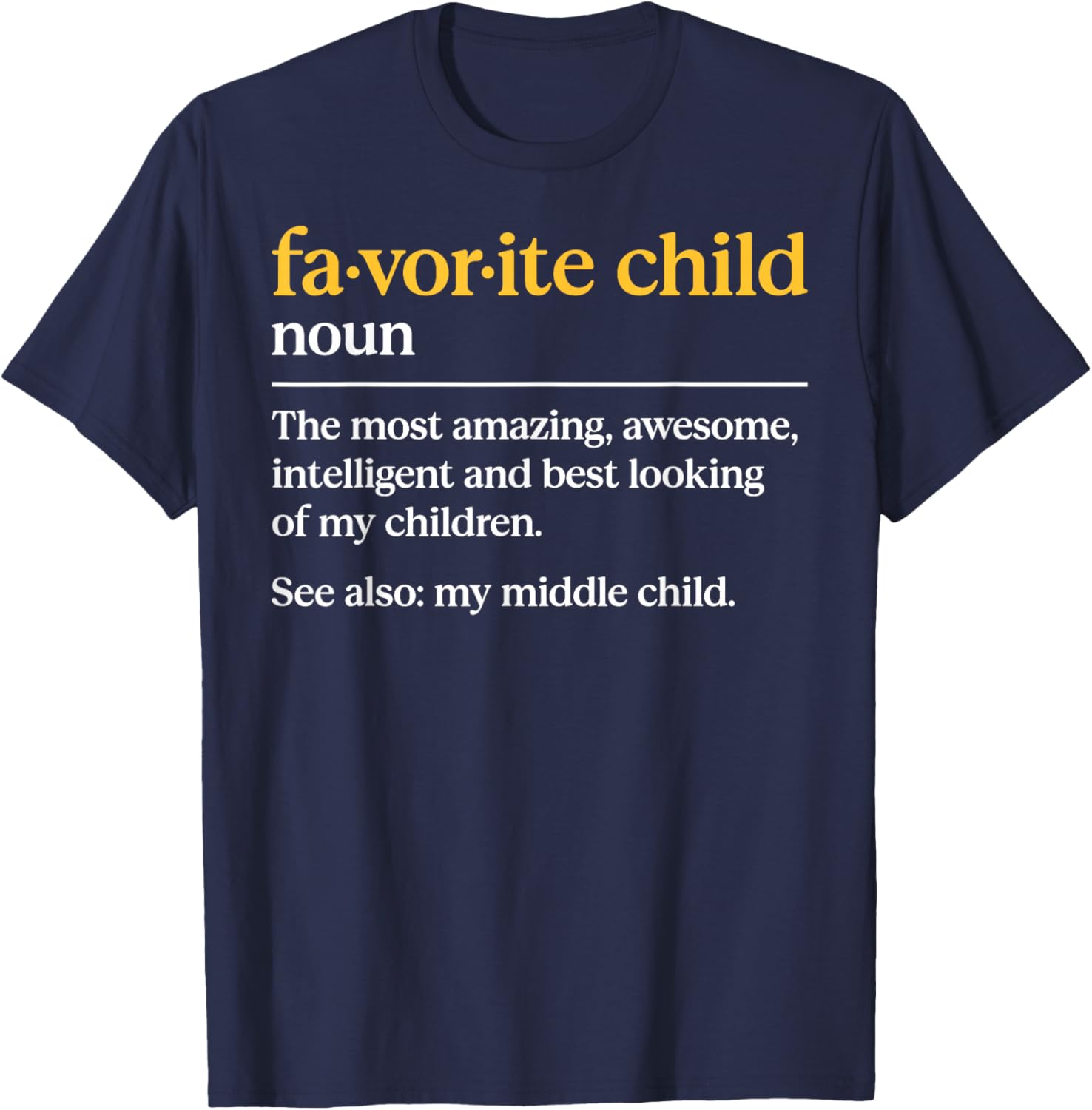 Favorite Child Definition Funny Mom and Dad Middle Child T-Shirt - T-Shirt | Navy