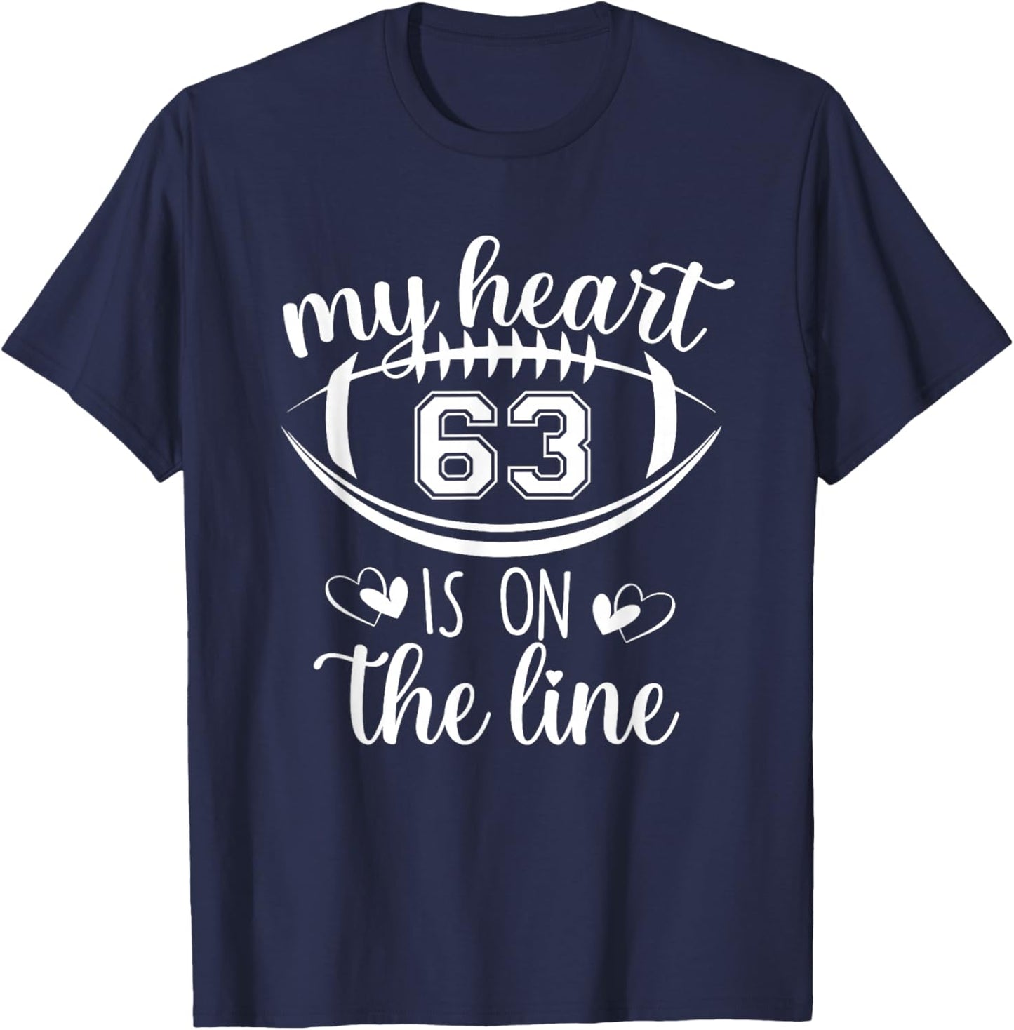 Custom Football Player Number 63 My Heart Is On The Line T-Shirt - T-Shirt | Navy