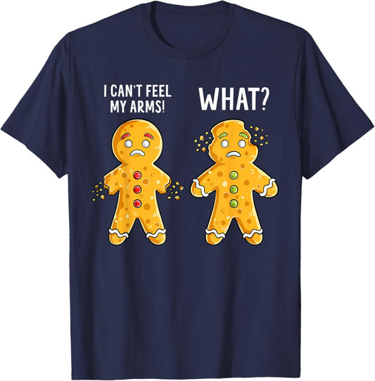 Gingerbread Christmas Funny Xmas Cookie I Can't Feel My Arms T-Shirt - T-Shirt | Navy