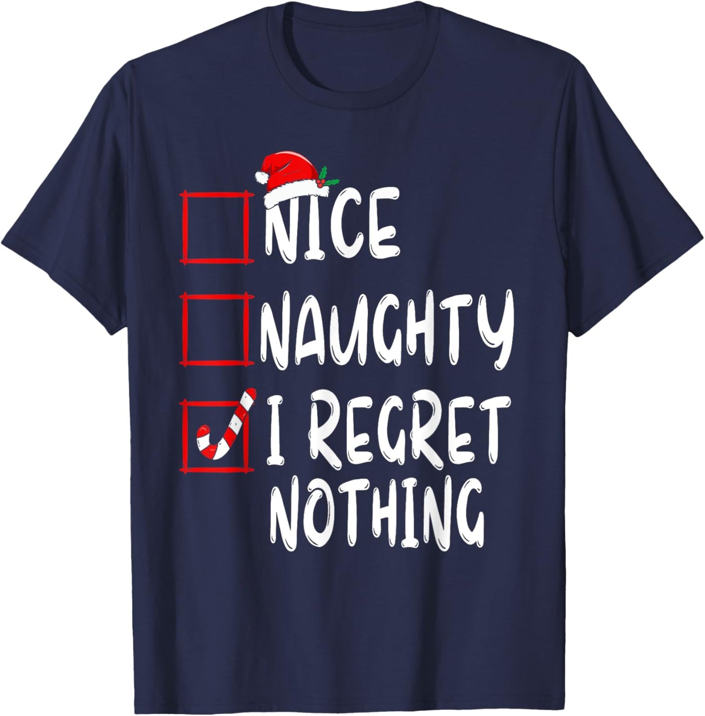 Nice Naughty I Regret Nothing Christmas List Santa Claus T-Shirt - T-Shirt | Navy