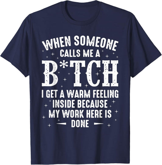 When Someone Calls Me A Bitch I Get A Warm Feeling Inside T-Shirt - T-Shirt | Navy