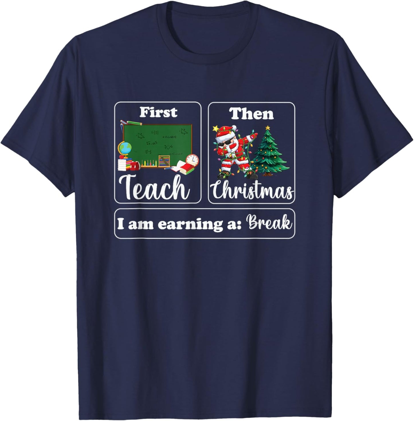 First Teach Then Christmas I'm Earning A Break Sped Teacher T-Shirt - T-Shirt | Navy