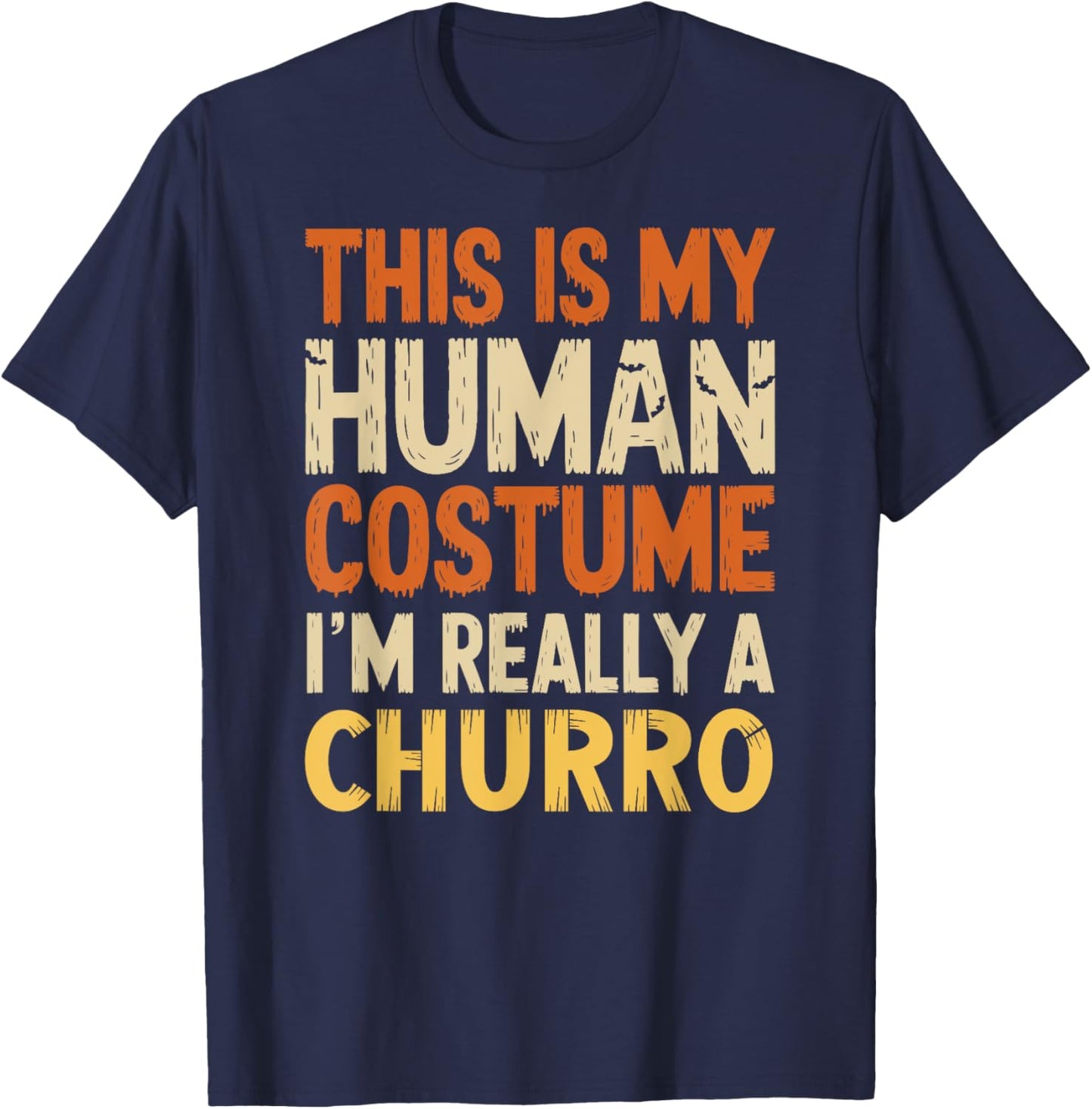 This Is My Human Costume I'm Really A Churro Halloween T-Shirt - T-Shirt | Navy