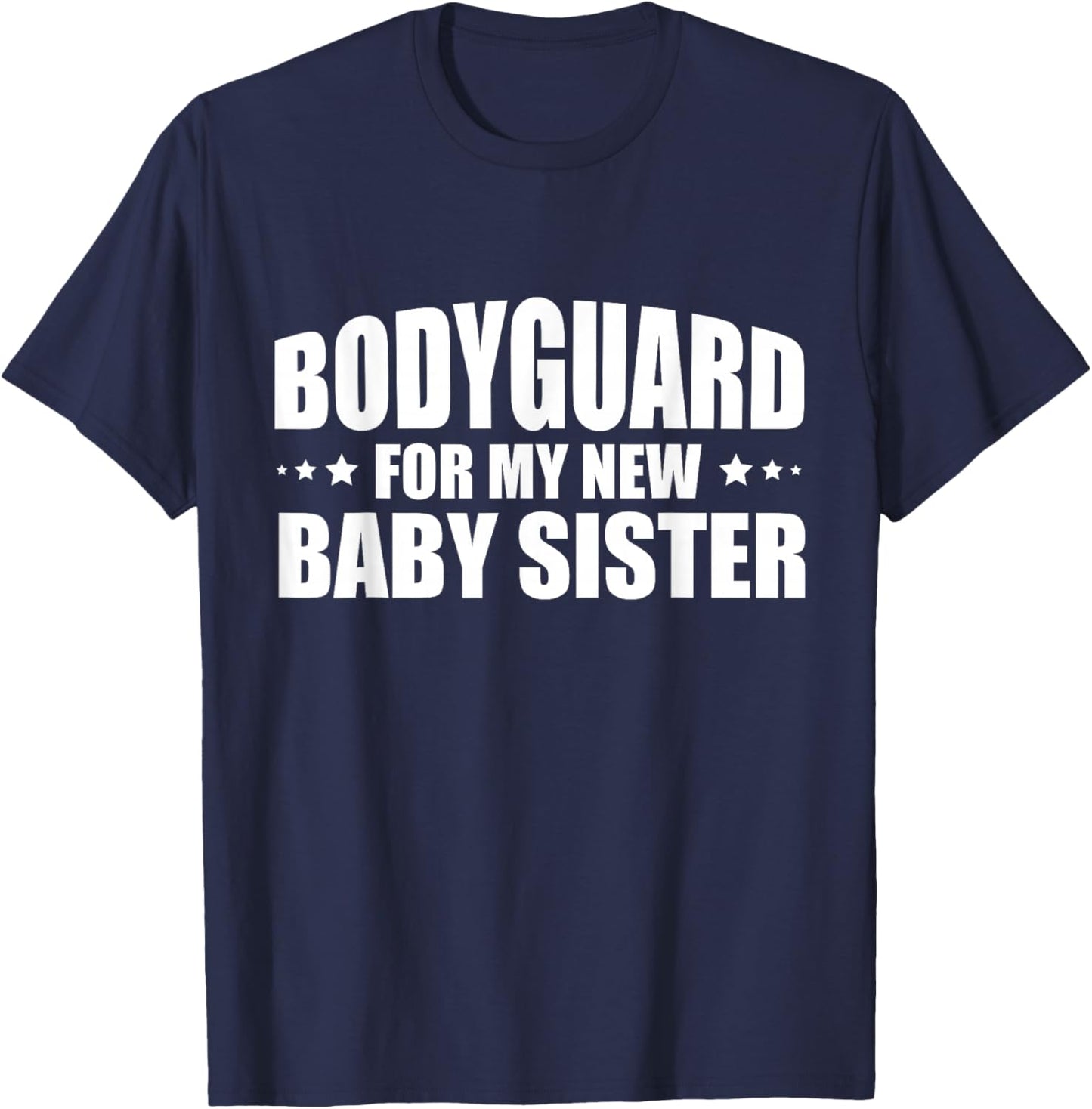 Big Brother Security Bodyguard For My New Baby Sister T-Shirt - T-Shirt | Navy