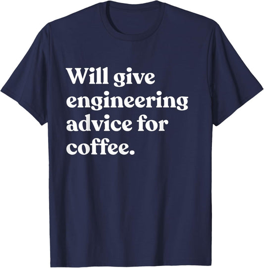 Will Give Engineering Advice For Coffee Funny Engineer T-Shirt - T-Shirt | Navy