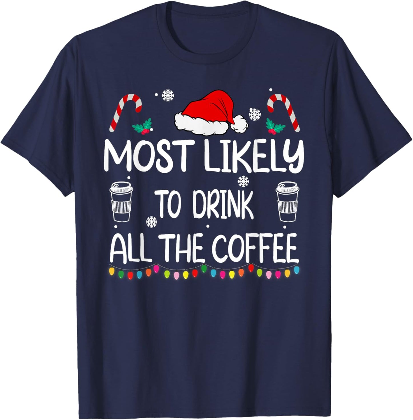 Most Likely To Drink All The Coffee Christmas family T-Shirt - T-Shirt | Navy