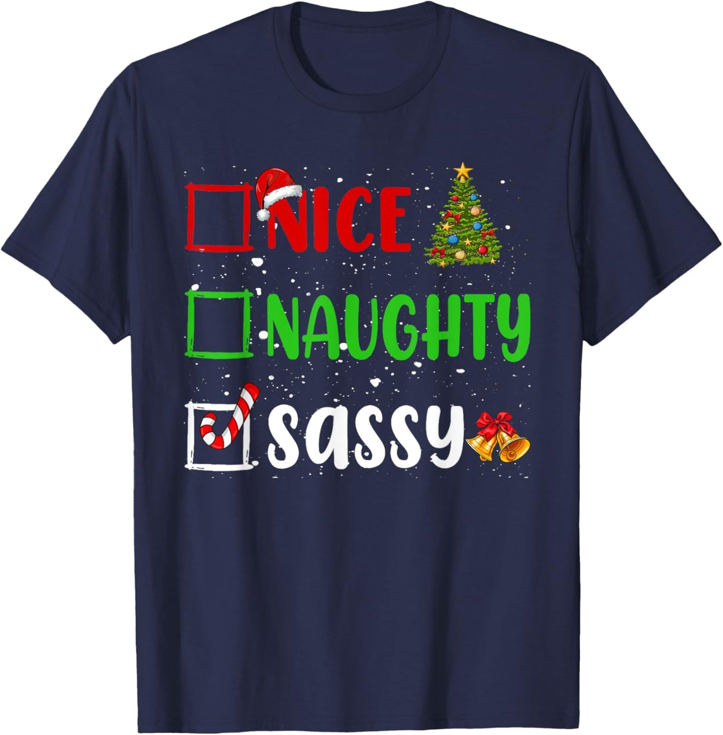 Nice Naughty Sassy Christmas List Holiday Xmas 2024 T-Shirt - T-Shirt | Navy