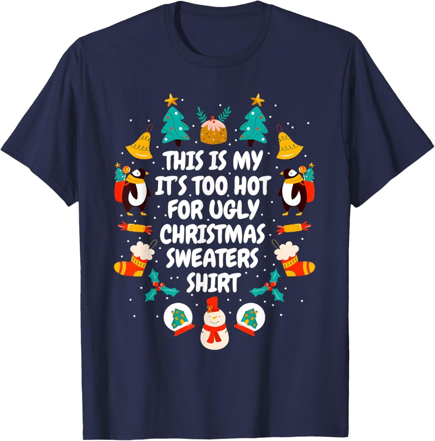 Too Hot Ugly Christmas Sweaters Funny Xmas Men Women Family T-Shirt - T-Shirt | Navy