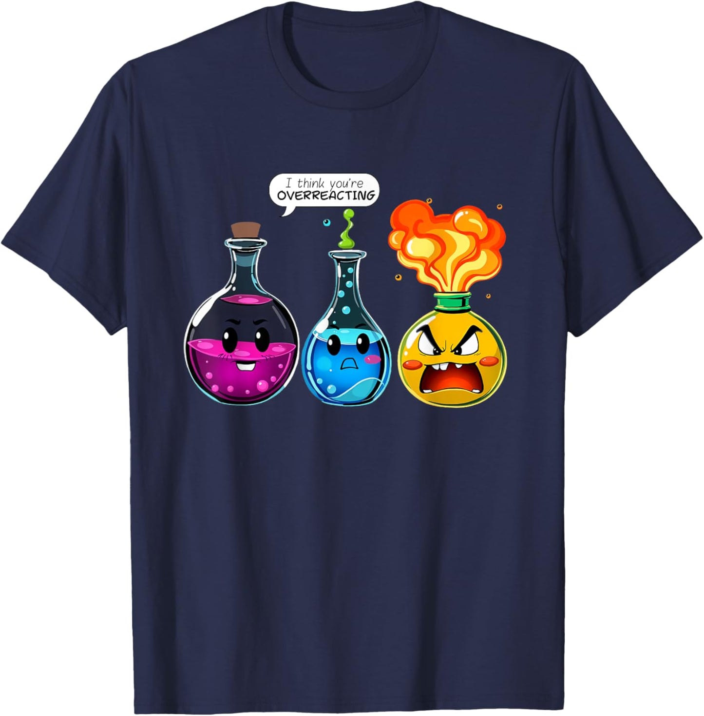 Funny I Think You're Overreacting Chemistry T-Shirt - T-Shirt | Navy