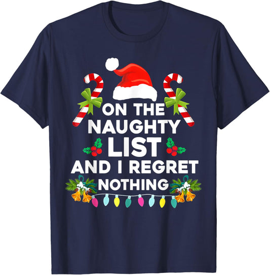 On The Naughty List And I Regret Nothing Funny Xmas T-Shirt - T-Shirt | Navy