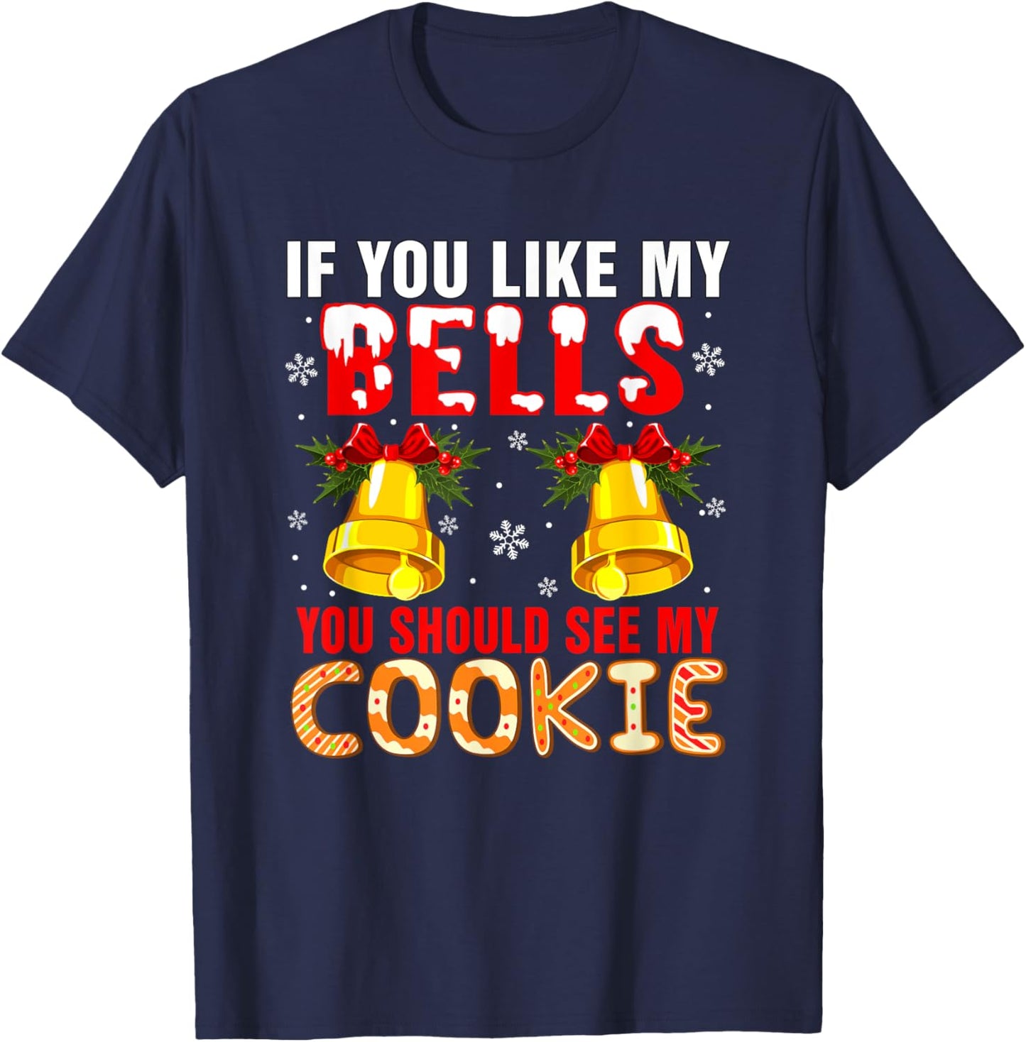 If You Like Bells You Should See My Cookie Christmas Adult T-Shirt - T-Shirt | Navy