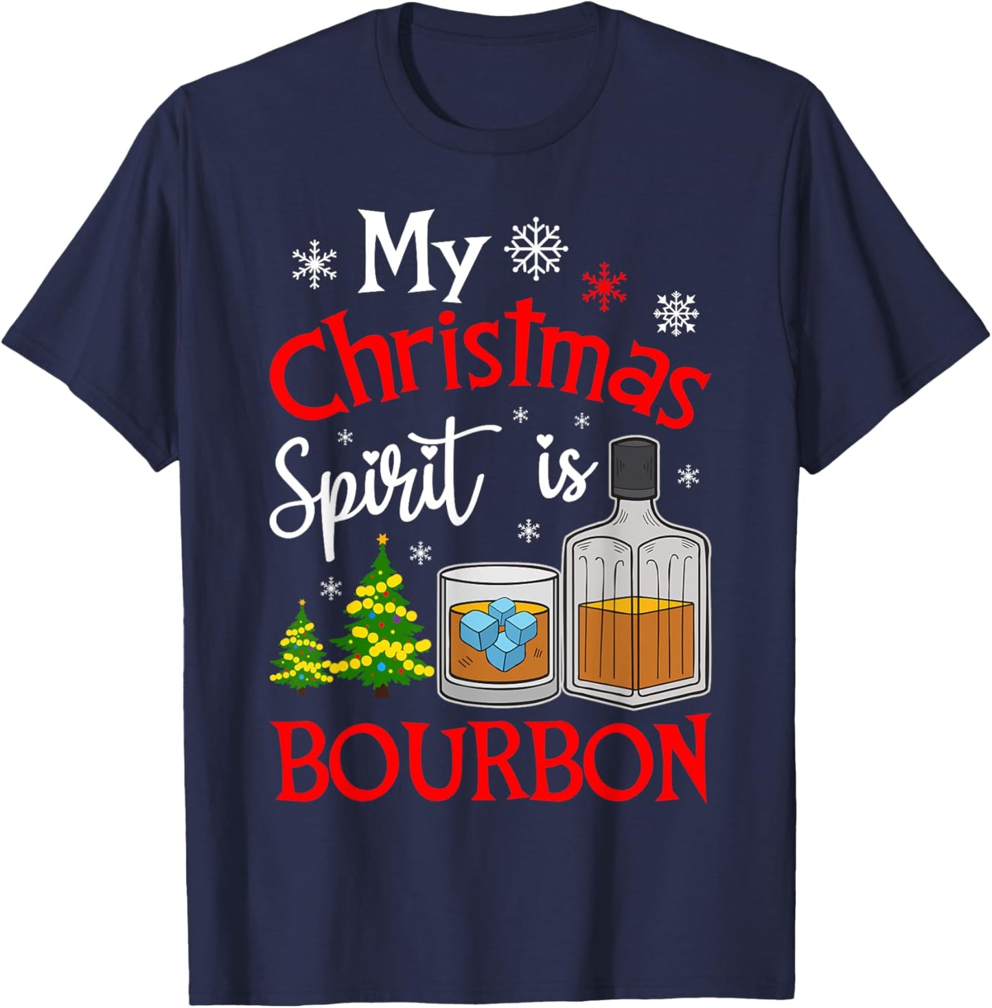 Christmas Bourbon Drinker My Christmas Spirit is Bourbon T-Shirt - T-Shirt | Navy