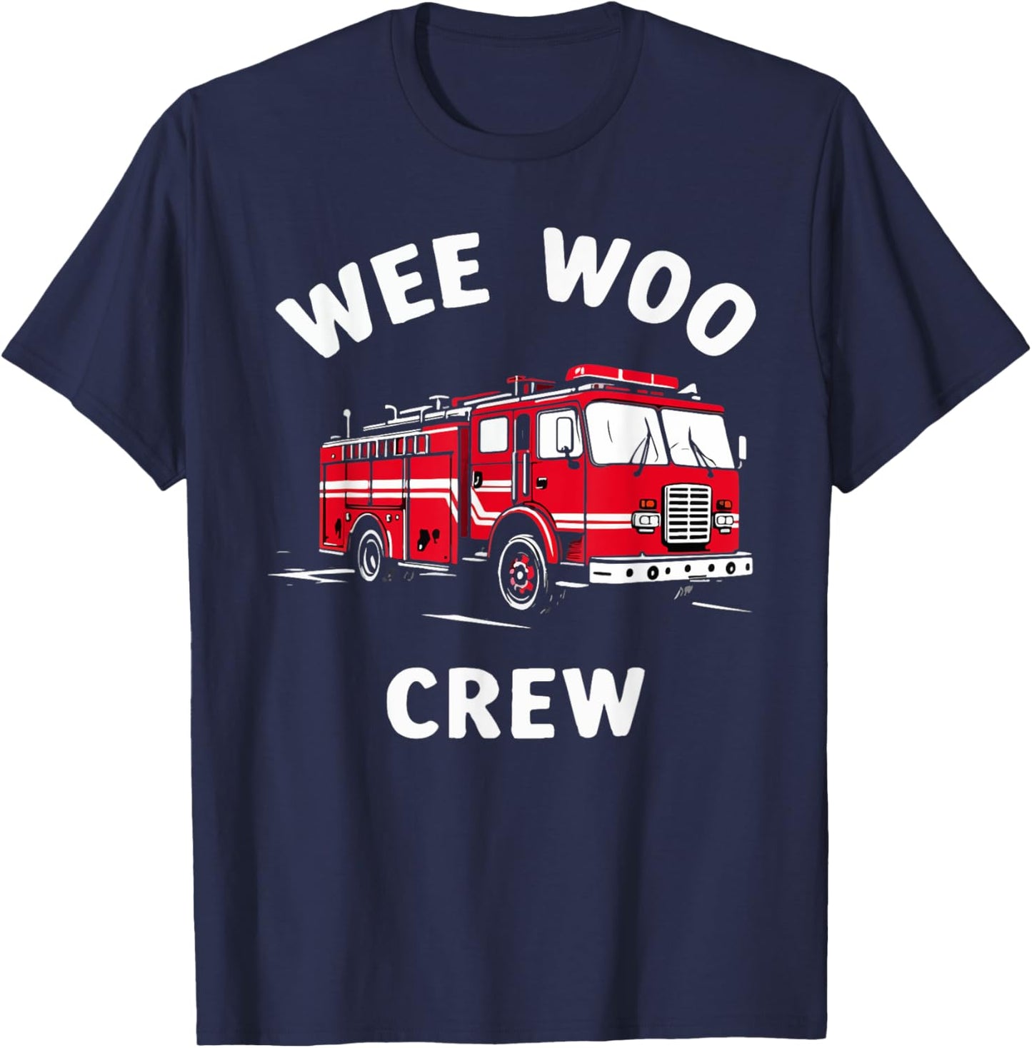 Funny Fire Truck Wee Woo Crew Firetruck Lover Men Women Kids T-Shirt - T-Shirt | Navy