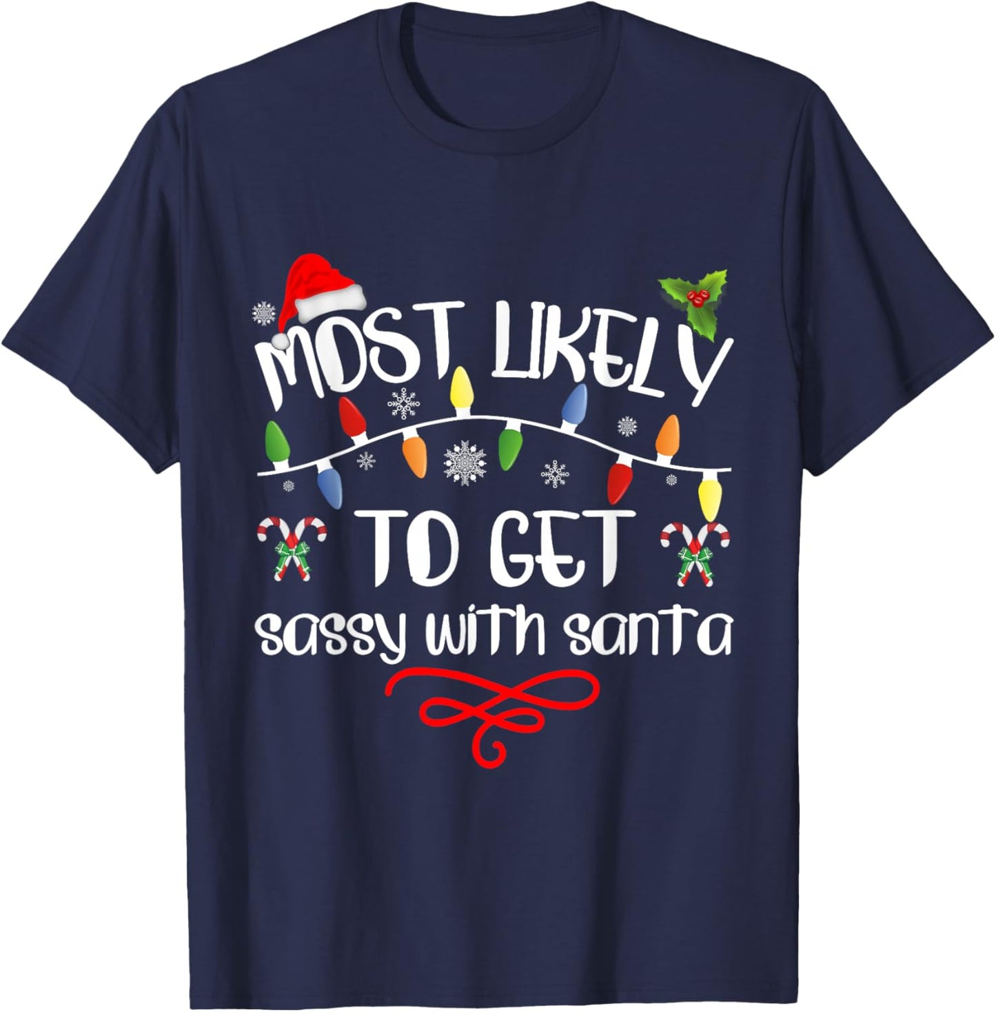 Most Likely To Get Sassy With Santa Funny Family Christmas T-Shirt - T-Shirt | Navy