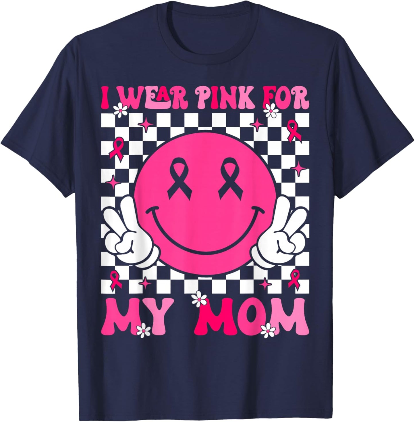 I Wear Pink For My Mom Support Breast Cancer Awareness T-Shirt - T-Shirt | Navy