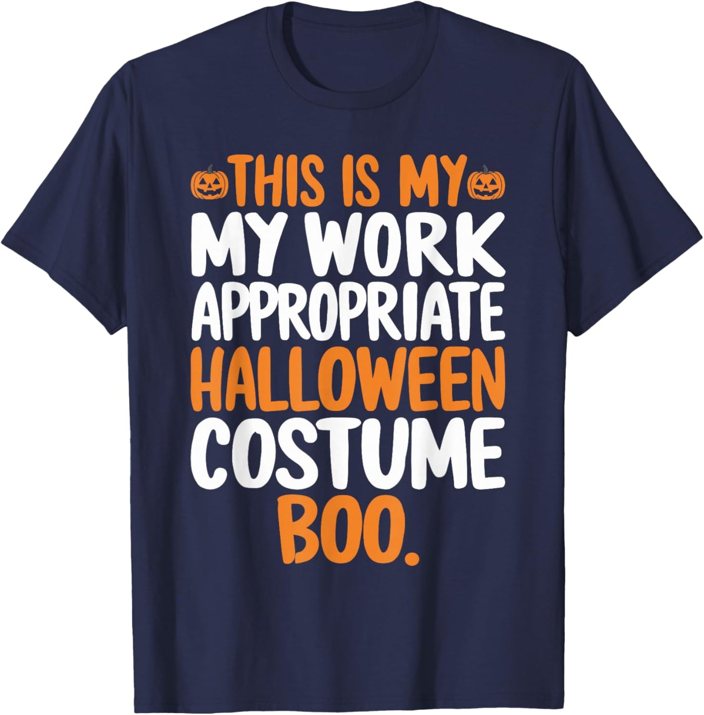 This is My Work Appropriate Halloween Costume Boo Ghost T-Shirt - T-Shirt | Navy