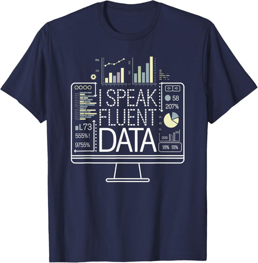 I Speak Fluent Data - Data Science and Analytics I Love Data T-Shirt - T-Shirt | Navy