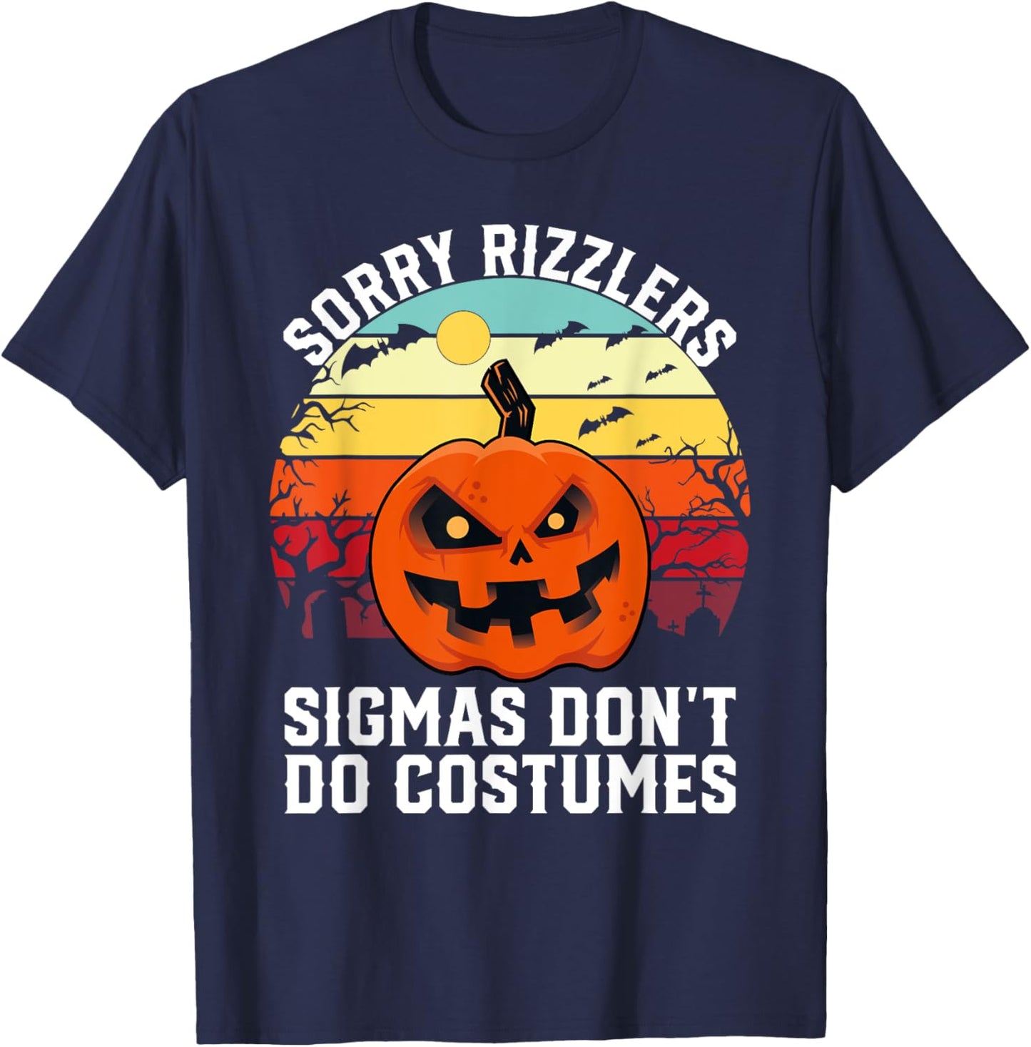 Sorry Rizzlers Sigmas Don't Do Costumes Vintage Halloween T-Shirt - T-Shirt | Navy