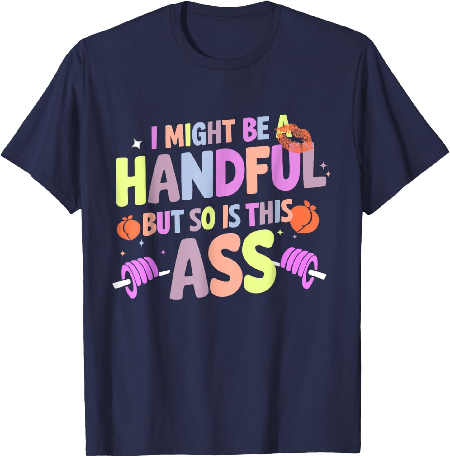 Funny Gym Quote I Might Be A Handful Workout Gift T-Shirt - T-Shirt | Navy