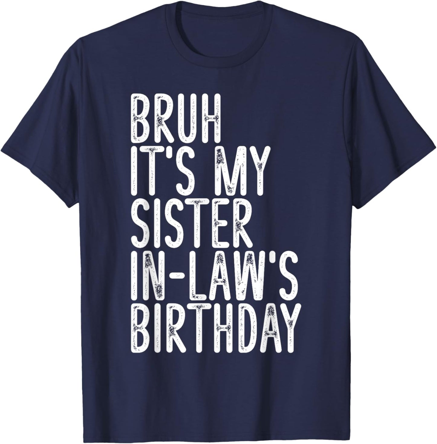 Bruh It's My Sister In Law's Birthday Funny Vintage Girls T-Shirt - T-Shirt | Navy