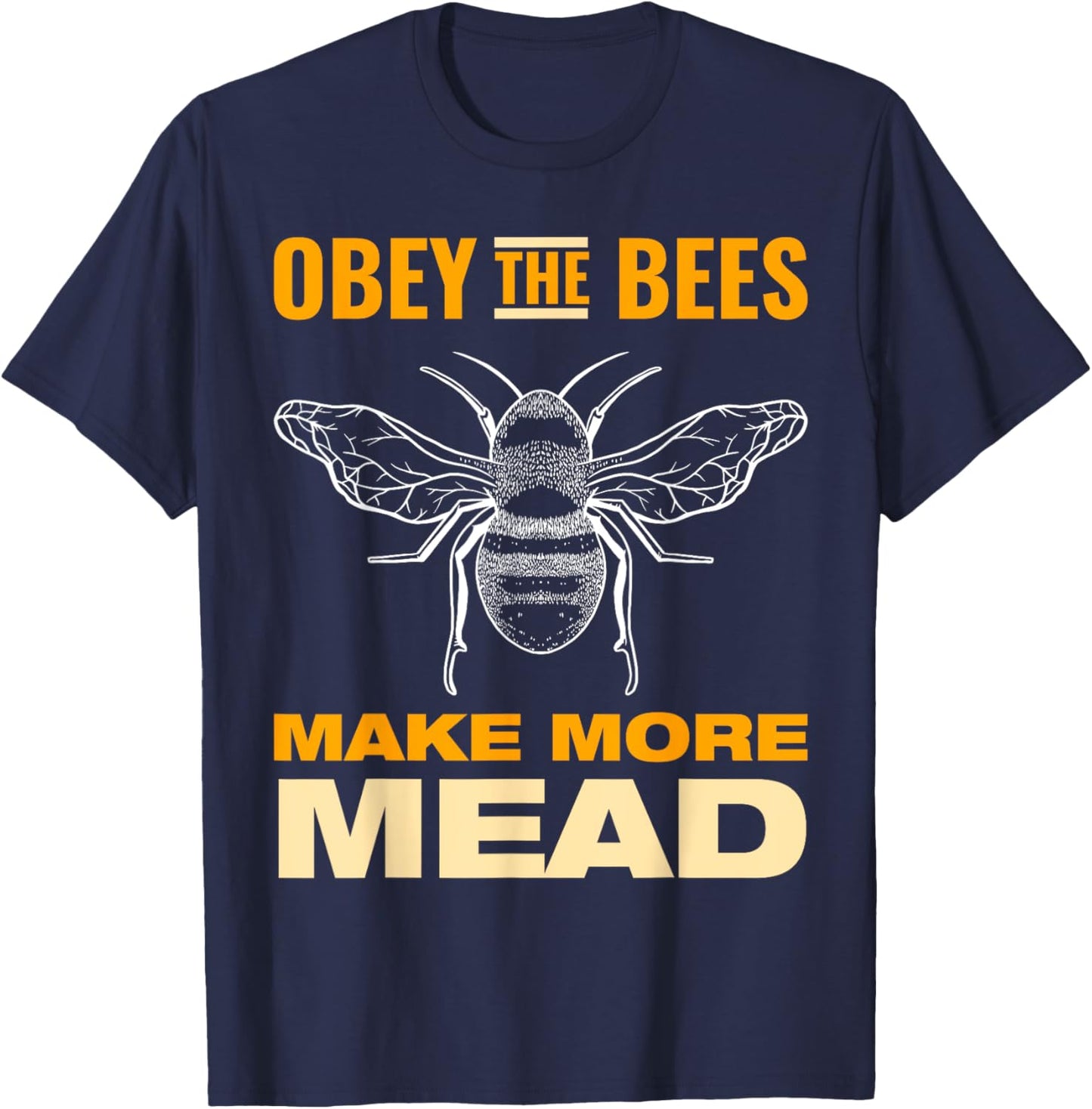 Obey the Bees, Make More Mead T-Shirt - T-Shirt | Navy