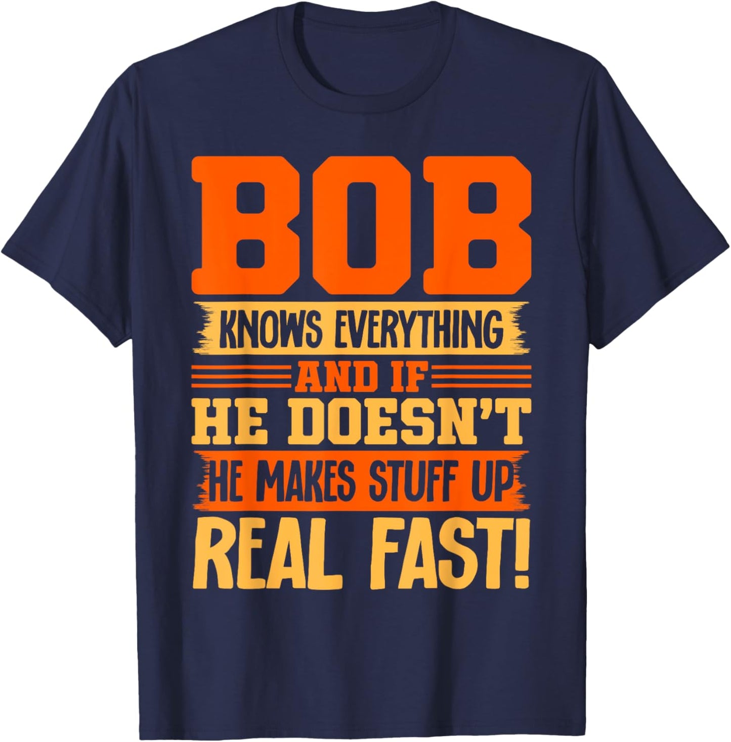 Bob Name Funny Clothing Bob Knows Everything - Adults & Kids - Black - Small - Short Sleeve - Modern - Letter Print - Birthday T-Shirt - T-Shirt | Navy