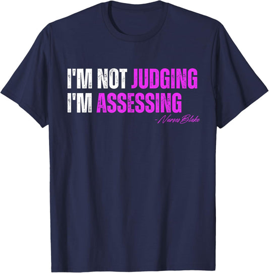 funny nurse I'm Not Judging I'm Assessing T-Shirt - T-Shirt | Navy