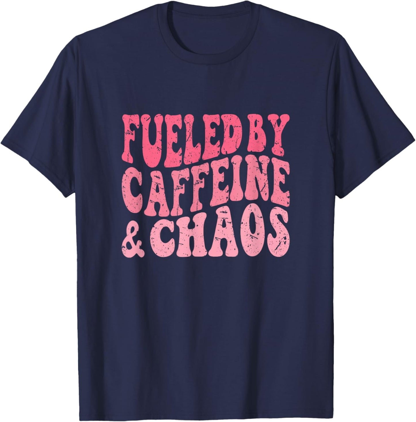 Fueled By Caffeine And Chaos Funny T-Shirt - T-Shirt | Navy
