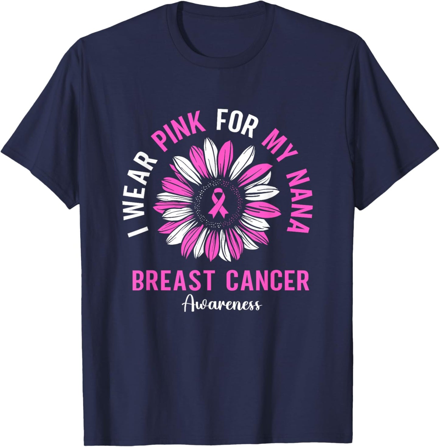 I Wear Pink For My Nana Breast Cancer Awareness Sunflower T-Shirt - T-Shirt | Navy