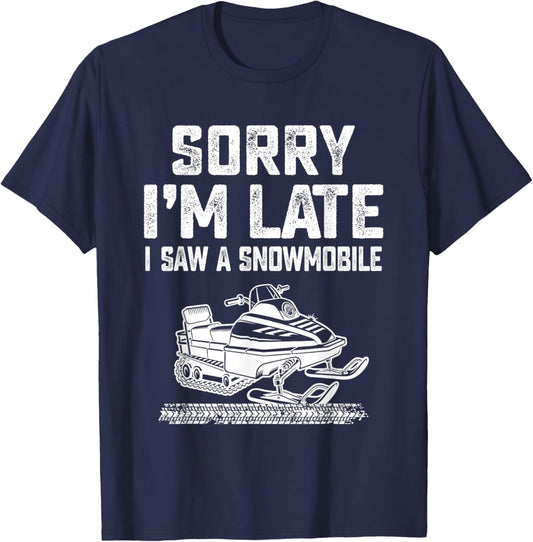 Sorry I'm Late I Saw A Snowmobile Snowmobiling Sport Lovers T-Shirt - T-Shirt | Navy