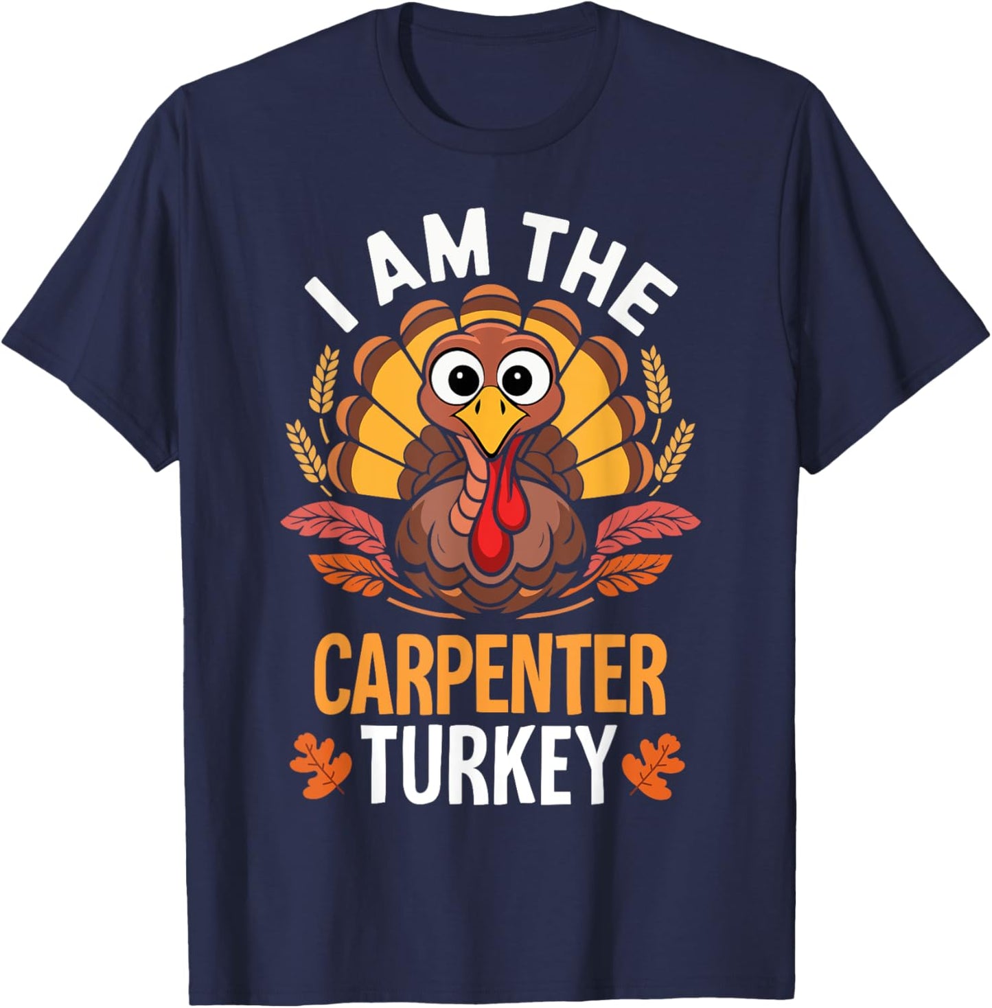 Thanksgiving I'm The Carpenter Turkey Matching T-Shirt - T-Shirt | Navy