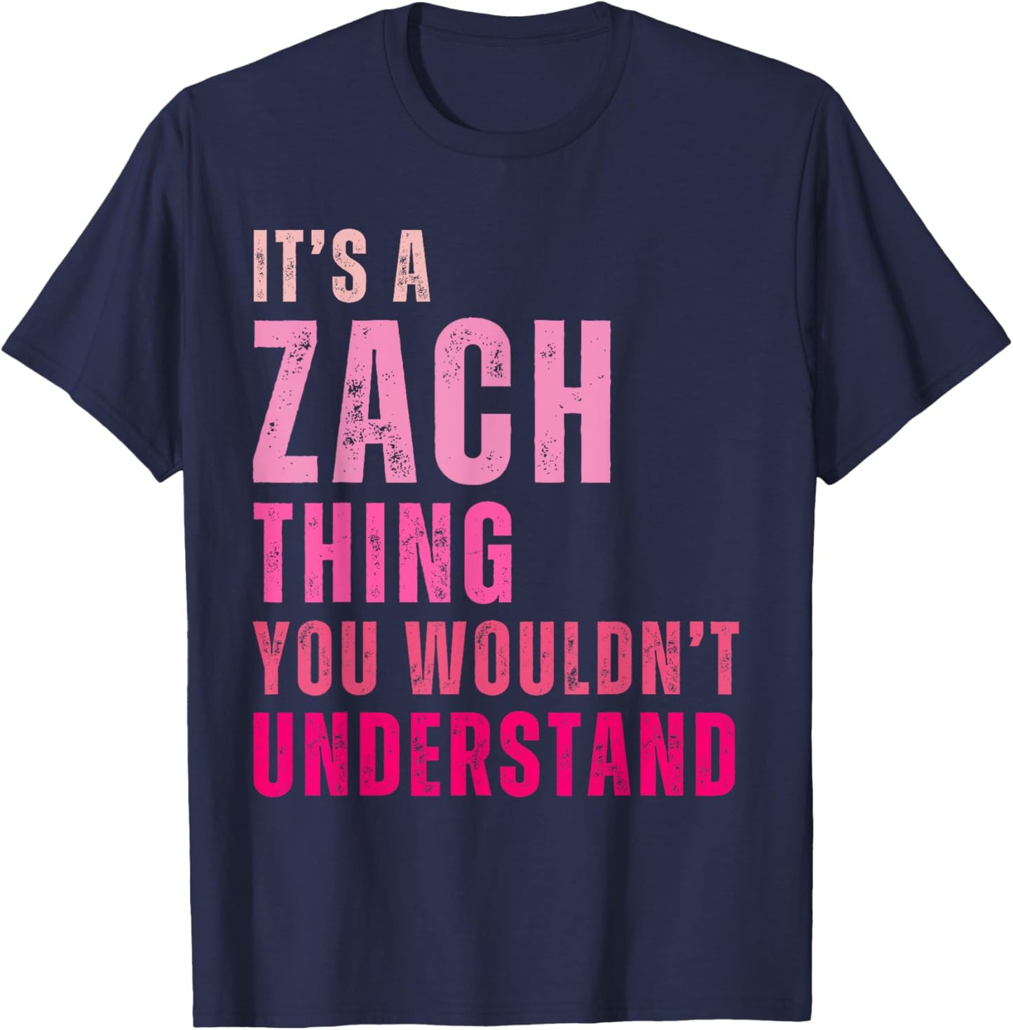 It's A Zach Thing You Wouldn't Understand Vintage T-Shirt - T-Shirt | Navy