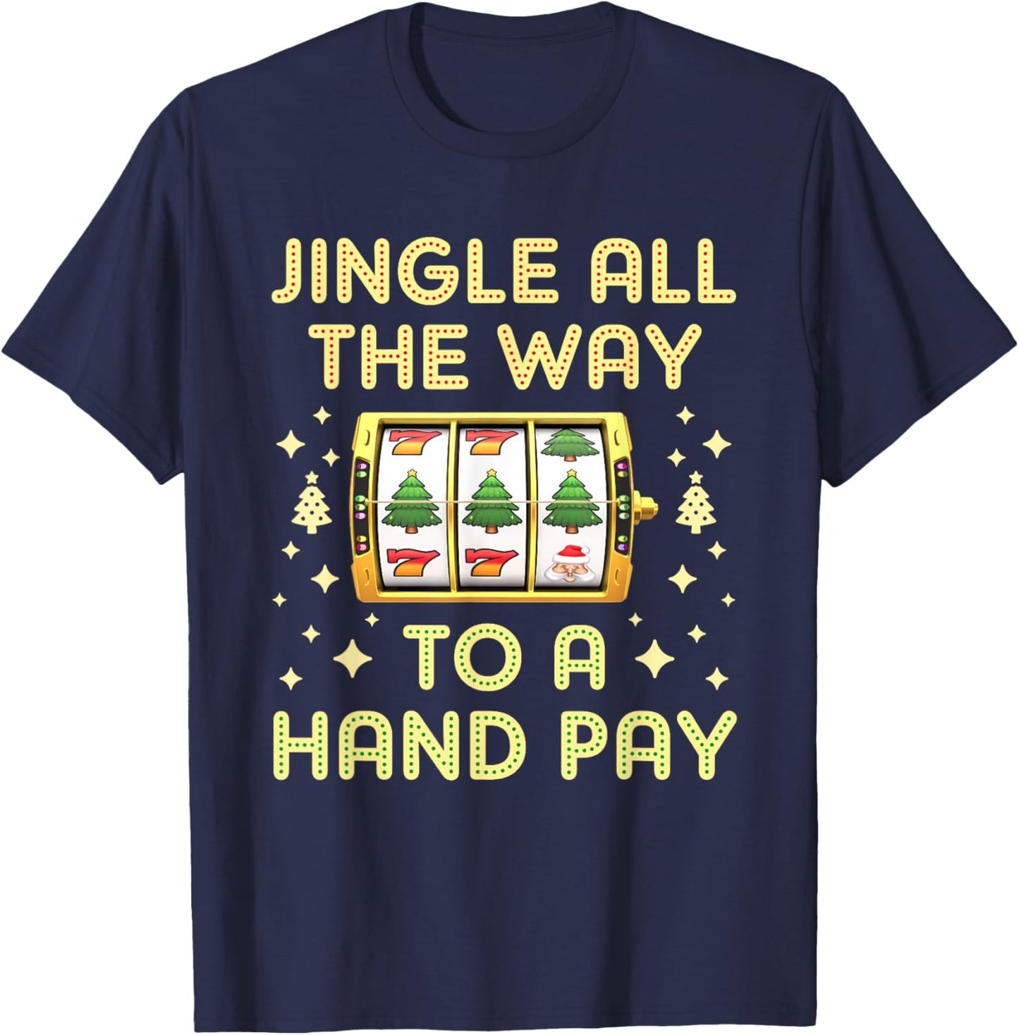 Christmas Slot Machine Xmas Slots Handpay T-Shirt - T-Shirt | Navy