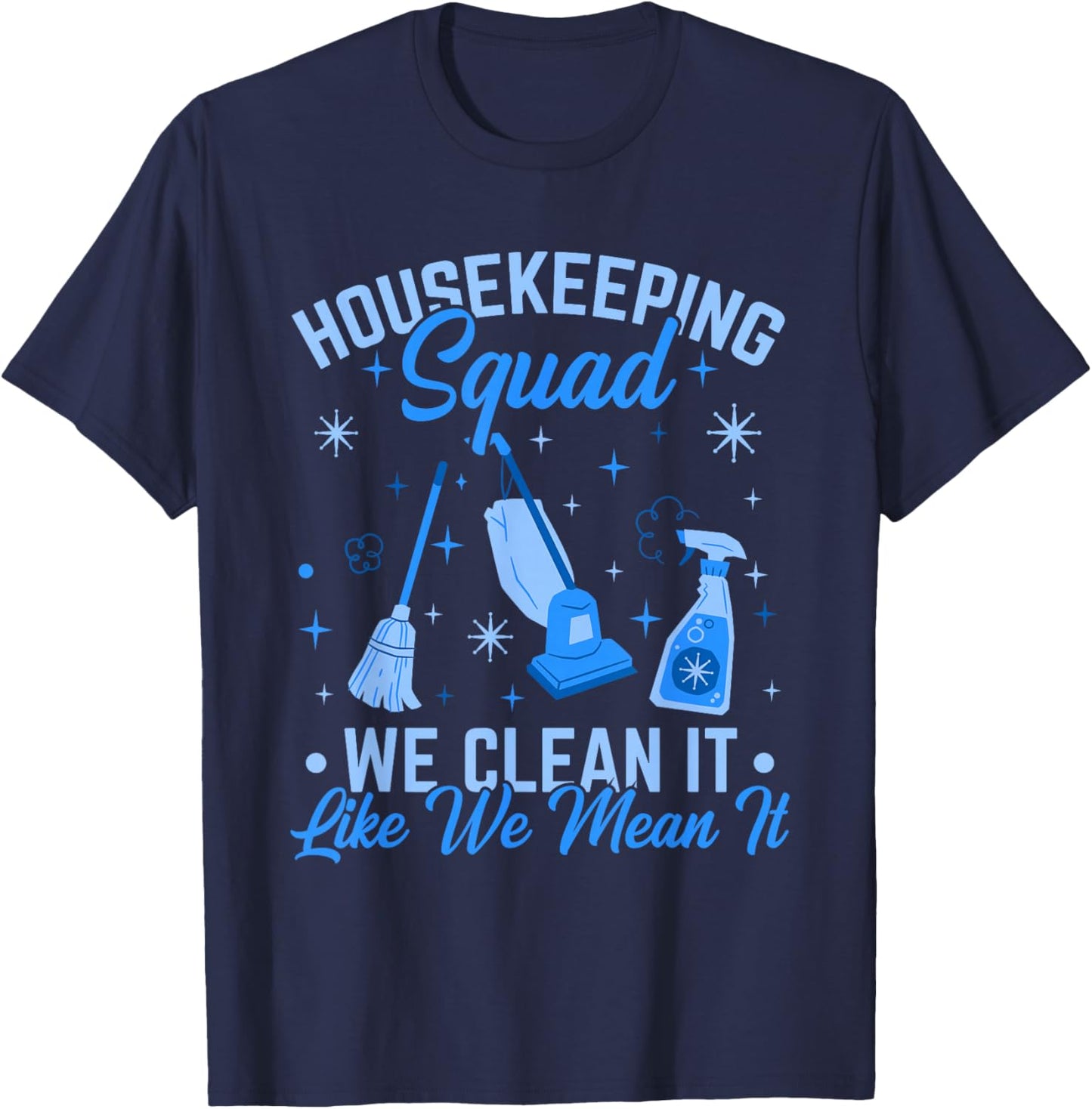 Cleaning Lady Housecleaning Housekeeping Squad We Clean It T-Shirt - T-Shirt | Navy