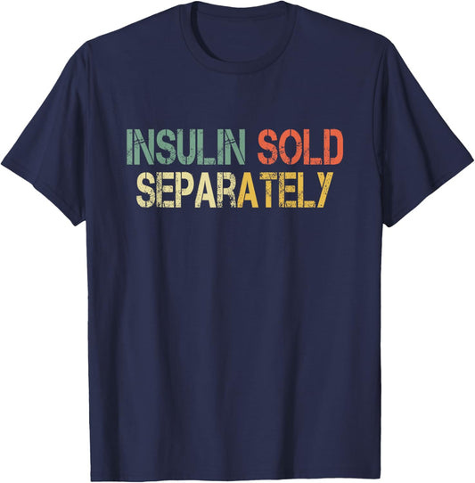 Funny Retro Diabetic Insulin Sold Separately T-Shirt - T-Shirt | Navy