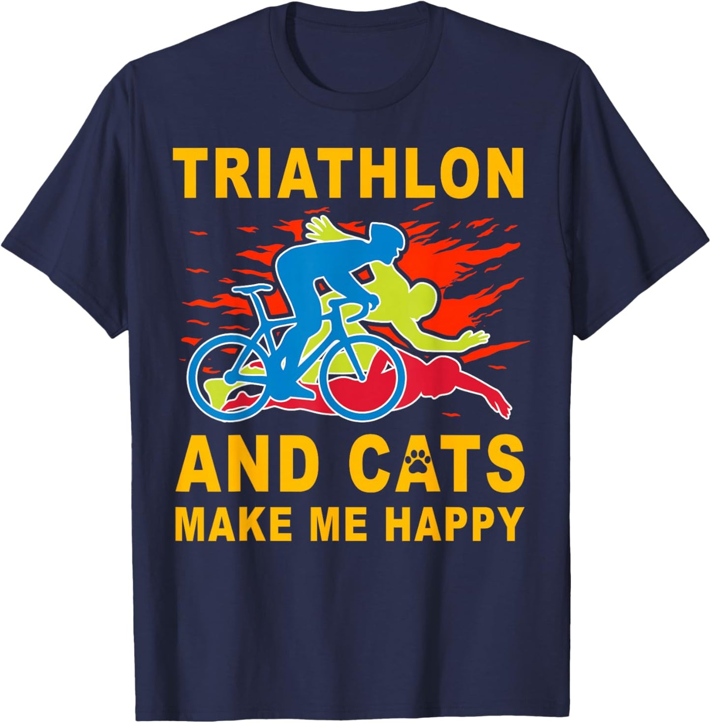 Triathlon and Cats make me happy Swim Bike Run Triathlete T-Shirt - T-Shirt | Navy