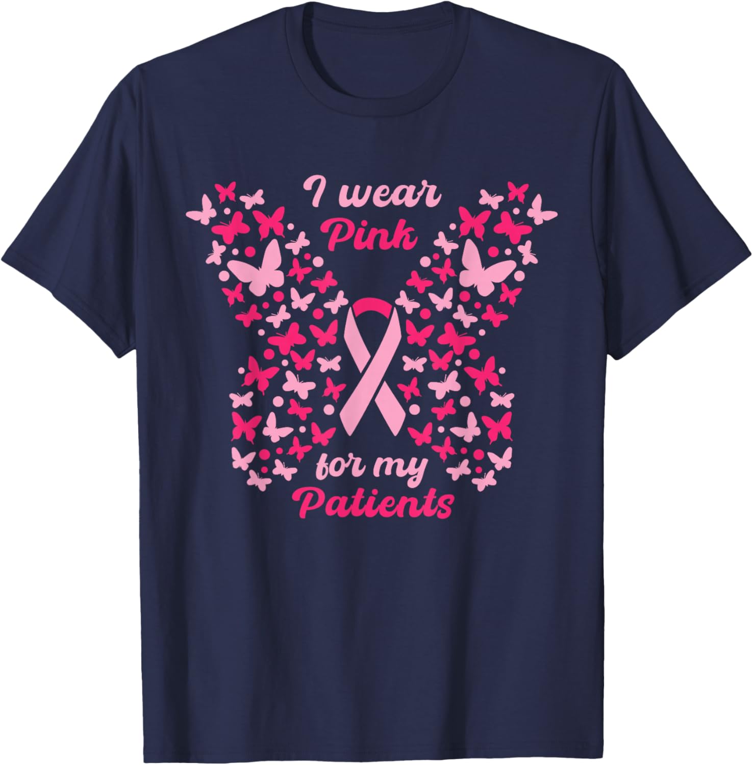 I Wear Pink for My Patients Breast Cancer Awareness women T-Shirt - T-Shirt | Navy