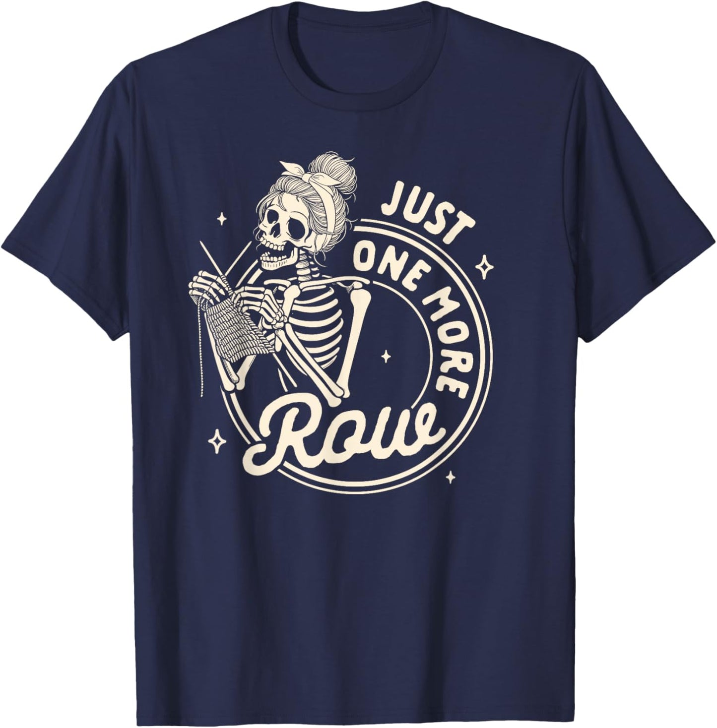 Knitting Lover Knit Happens Skeleton Just One More Row T-Shirt - T-Shirt | Navy